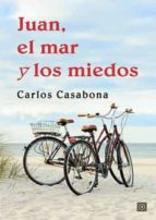 JUAN, EL MAR Y LOS MIEDOS, de Carlos Casabona | portada del libro