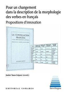POUR UN CHANGEMENT DANS LA DESCRIPTION DE LA MORPHOLOGIE DES VERBES EN FRANÇAIS, de SUSO LOPEZ, JAVIER | portada del libro