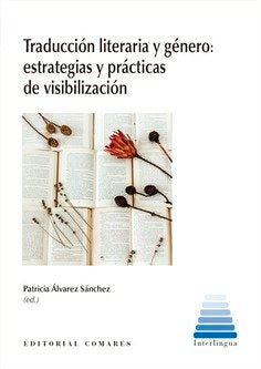 TRADUCCION LITERARIA Y GENERO ESTRAATEGIAS Y PRACTICAS VISI, de PATRICIA ALVAREZ SANCHEZ | portada del libro