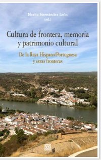 CULTURA DE FRONTERA, MEMORIA Y PATRIMONIO CULTURAL, de HERNANDEZ LEON, ELODIA | portada del libro