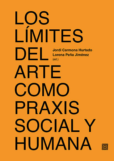 LOS LIMITES DEL ARTE COMO PRAXIS SOCIAL Y HUMANA, de CARMONA HURTADO, JORDI | portada del libro