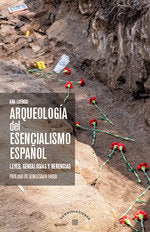 ARQUEOLOGIA DEL ESENCIALISMO ESPAÑOL, de LUENGO, ANA | portada del libro