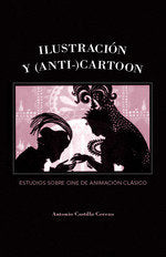 ILUSTRACION Y ANTI CARTOON, de ANTONIO CASTILLA CEREZO | portada del libro