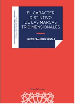 EL CARACTER DISTINTIVO DE LAS MARCAS TRIDIMENSIONALES, de FRAMIÑAN SANTAS, FRANCISCO JAVIER | portada del libro