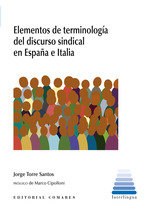 ELEMENTOS DE TERMINOLOGIA DEL DISCURSO SINDICAL EN ESPAÑA E, de TORRE SANTOS, JORGE | portada del libro