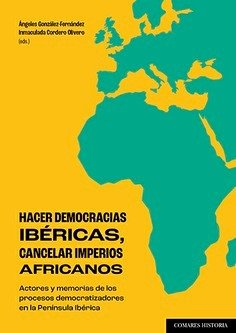 HACER DEMOCRACIAS IBERICAS, CANCELAR IMPERIOS AFRICANOS, de GONZALEZ-FERNANDEZ, ANGELES | portada del libro