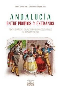 ANDALUCIA ENTRE PROPIOS Y EXTRAÑOS, de SANCHEZ HITA, BEATRIZ | portada del libro
