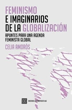 FEMINISMO E IMAGINARIOS DE LA GLOBALIZACION, de AMOROS PUENTE, CELIA | portada del libro