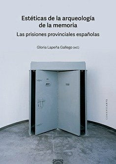 ESTETICAS DE LA ARQUEOLOGIA DE LA MEMORIA, de LAPEÑA GALLEGO, GLORIA | portada del libro