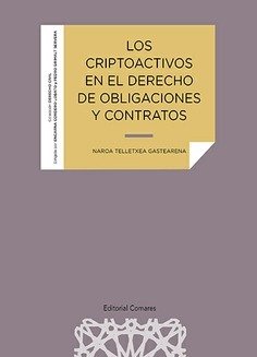 LOS CRIPTOACTIVOS EN EL DERECHO DE OBLIGACIONES Y CONTRATOS, de TELLETXEA GASTEARENA,NAROA | portada del libro