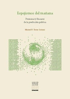 ESPEJISMOS DEL MAÑANA PROMESAS Y FRACASOS DE LA PREDICCION, de TORRES SORIANO,MANUEL RICARDO | portada del libro