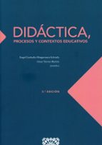 DIDACTICA, PROCESOS Y CONTEXTOS EDUCATIVOS, de ANGEL CUSTODIO MINGORANCE ESTRADA | portada del libro