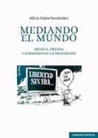MEDIANDO EL MUNDO. MUSICA, PRENSA Y CONSENSO EN LA TRANSICION, de ALICIA PAJON FERNANDEZ | portada del libro