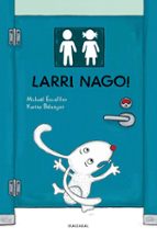 (EUS).LARRI NAGO!.(HAURRENTZAKO ALBUMAK), de Michael Escoffier | portada del libro