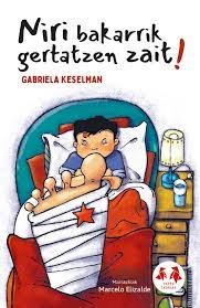 (EUS).NIRI BAKARRIK GERTATZEN ZAIT!.(P.TXORIAK SAIL GORRIA), de KESELMAN | portada del libro