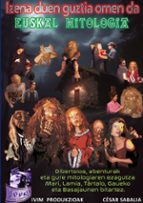 Izena duen guztia omen da. Euskal Mitologia, de CESAR SABALIA | portada del libro