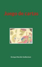 Juego de cartas, de ENRIQUE MERELLO GUILLEMINOT | portada del libro