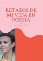 Retazos de mi vida en poesia, de PILAR TALLON BURON | portada del libro