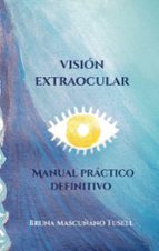 Visión extraocular: manual práctico definitivo, de BRUNA MASCUÑANO TUSELL | portada del libro