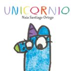 Unicornio, de NAIA SANTIAGO ORTEGO | portada del libro