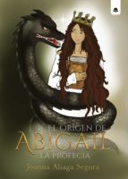 El origen de Abigail, de JOANNA ALIAGA SEGURA | portada del libro
