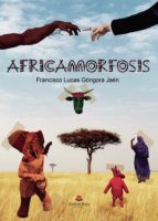 Africamorfosis, de FRANCISCO LUCAS GONGORA JAEN | portada del libro