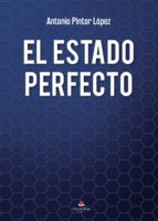 El estado perfecto, de ANTONIO PINTOR LOPEZ | portada del libro
