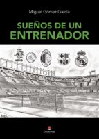 Sueños de un entrenador, de MIGUEL GOMEZ GARCIA | portada del libro