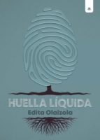 Huella líquida, de EDITA OLAIZOLA | portada del libro