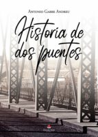 Historia de dos puentes, de ANTONIO GARRE ANDREU | portada del libro