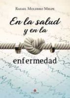 En la salud y en la enfermedad, de RAFA MOLDERO MELPE | portada del libro
