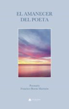 El amanecer del poeta, de FRANCISCO BORRAS MARIMON | portada del libro