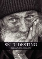 Sé tu destino, de Paul Ullmann | portada del libro