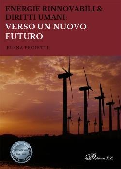 Energie rinnovabili & diritti umani: Verso un nuovo futuro, de Proietti, Elena | portada del libro
