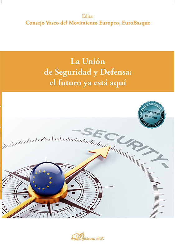 UNION DE SEGURIDAD Y DEFENSA: EL FUTURO YA ESTA AQUI, LA, de UROPEO, EUROBAS CONSEJO VASCO DEL MOVIMIENTO E | portada del lib