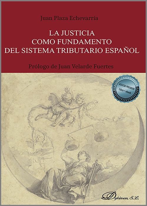 LA JUSTICIA COMO FUNDAMENTO DEL SISTEMA TRIBUTARIO ESPAÑOL, de PLAZA ECHEVARRIA,JUAN | portada del libro