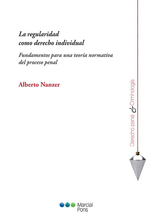 LA REGULARIDAD COMO DERECHO INDIVIDUAL. FUNDAMENTOS PARA UNA TEORIA NORMATIVA DE, de NANZER, ALBERTO | portada del libro