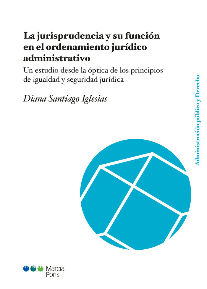 JURISPRUDENCIA Y SU FUNCION EN EL ORDENAMIENTO JURIDICO ADMINISTR, de SANTIAGO IGLESIAS, DIANA | portada del libro