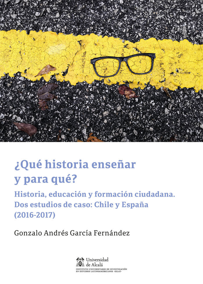 QUE HISTORIA ENSEÑAR Y PARA QUE HISTORIA EDUCACION Y FORMAC, de GARCIA FERNANDEZ,GONZALO ANDRES | portada del libro