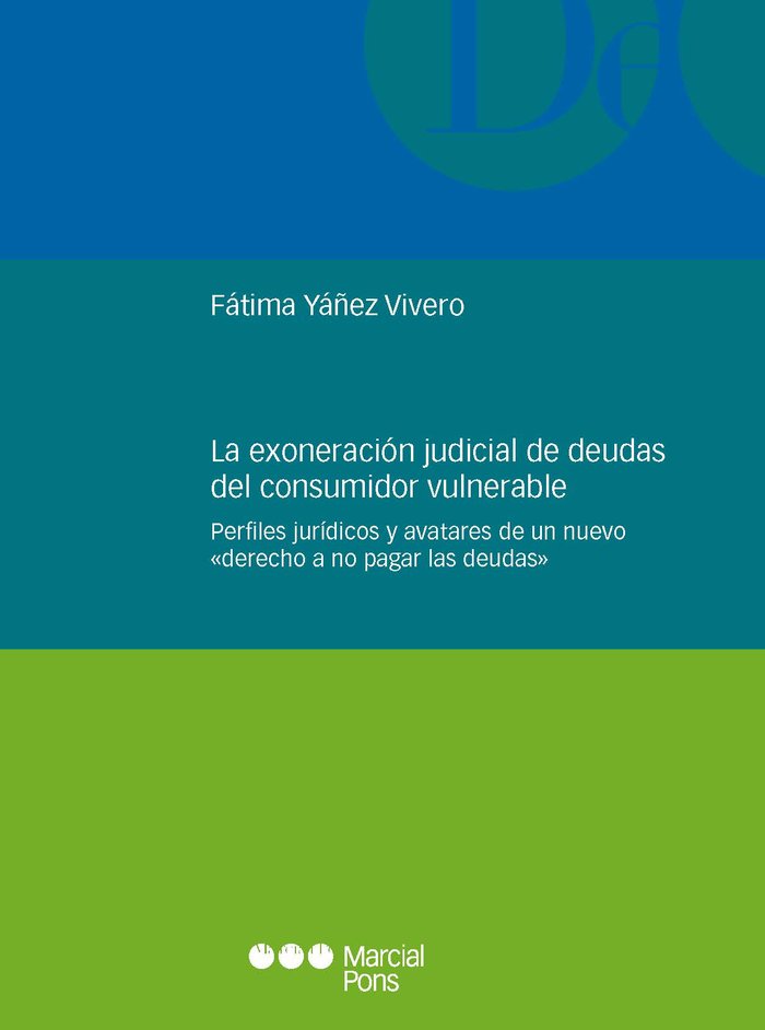 EXONERACION JUDICIAL DE DEUDAS DEL CONSUMIDOR VULNERABLE. PERFILE, de YAÑEZ VIVERO, FATIMA | portada del libro