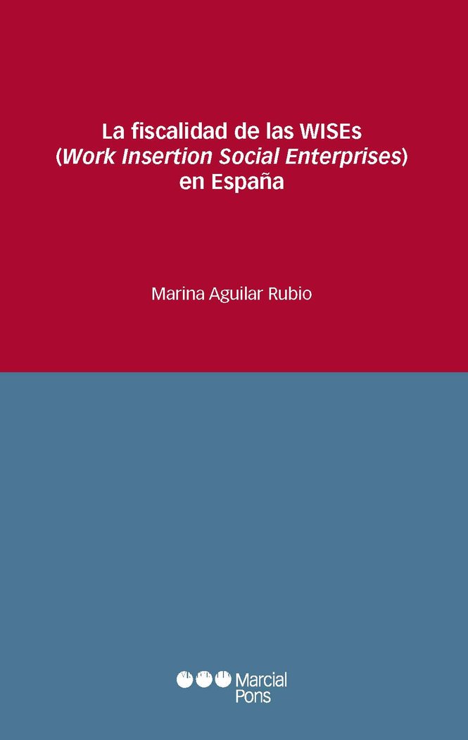 LA FISCALIDAD DE LAS WISES WORK INSERTION SOCIAL ENTERPRISE, de AGUILAR RUBIO,MARINA | portada del libro