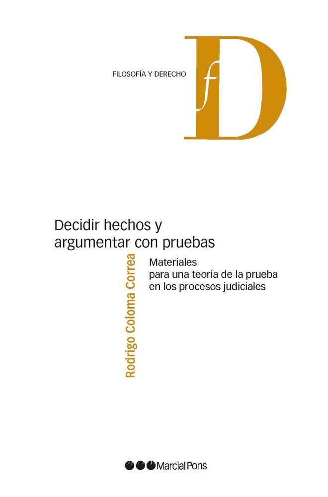 DECIDIR HECHOS Y ARGUMENTAR CON PRUEBAS, de COLOMA CORREA, RODRIGO | portada del libro