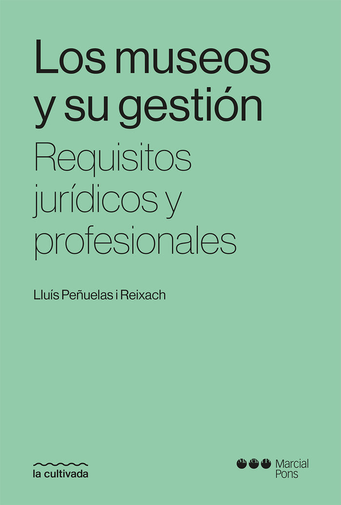 LOS MUSEOS Y SU GESTION. REQUISITOS JURIDICOS Y PROFESIONALES, de PEÑUELAS I REIXACH, LLUIS | portada del libro