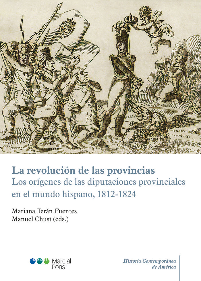 LA REVOLUCION DE LAS PROVINCIAS. LOS ORIGENES DE LAS DIPUTACIONES, de CHUST, MANUEL | portada del libro