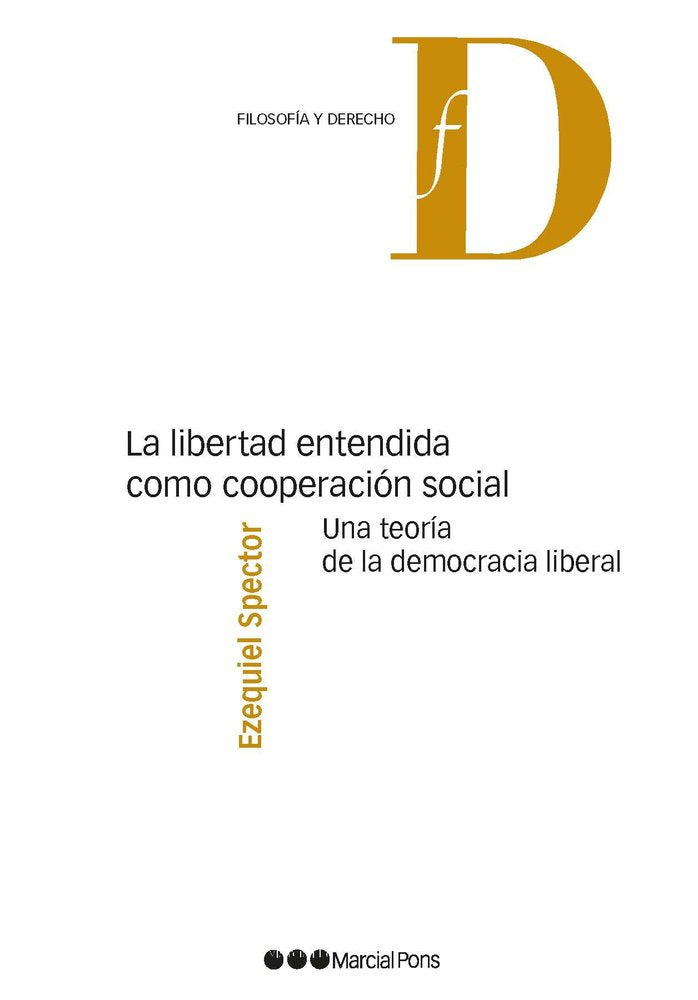 LA LIBERTAD ENTENDIDA COMO COOPERACION SOCIAL, de SPECTOR, EZEQUIEL | portada del libro