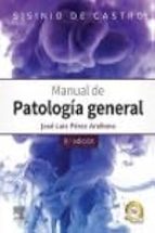 SISINIO DE CASTRO MANUAL DE PATOLOGIA GENERAL 9ª ED, de José Luis Pérez Arellano | portada del libro