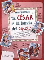 YO CESAR Y LA BANDA DEL CAPITOLIO, de FRANK SCHWIEGER | portada del libro