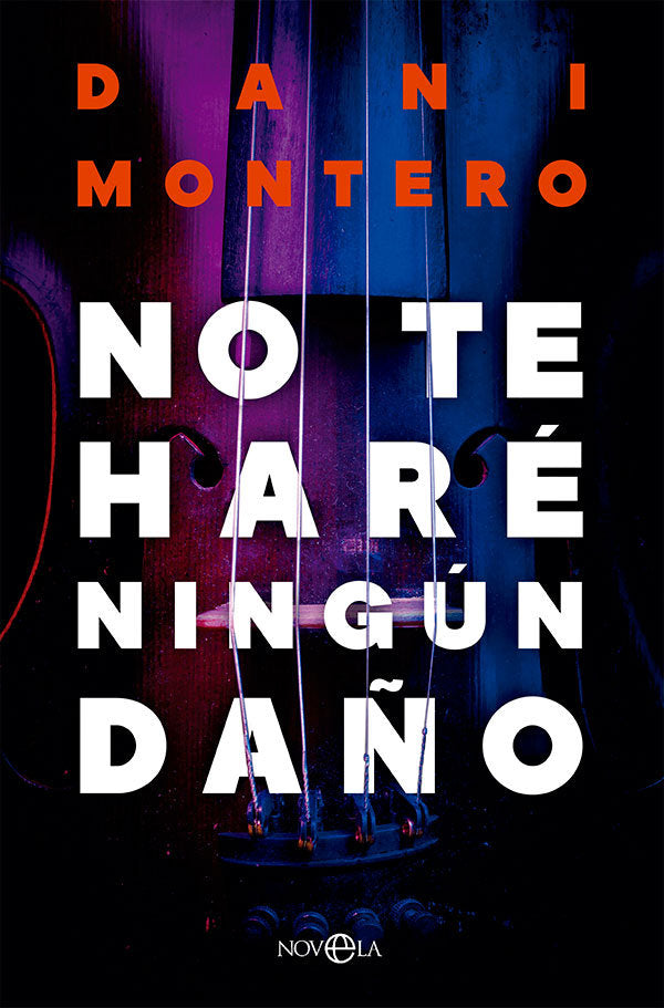 NO TE HARE NINGUN DAÑO, de MONTERO, DANI | portada del libro