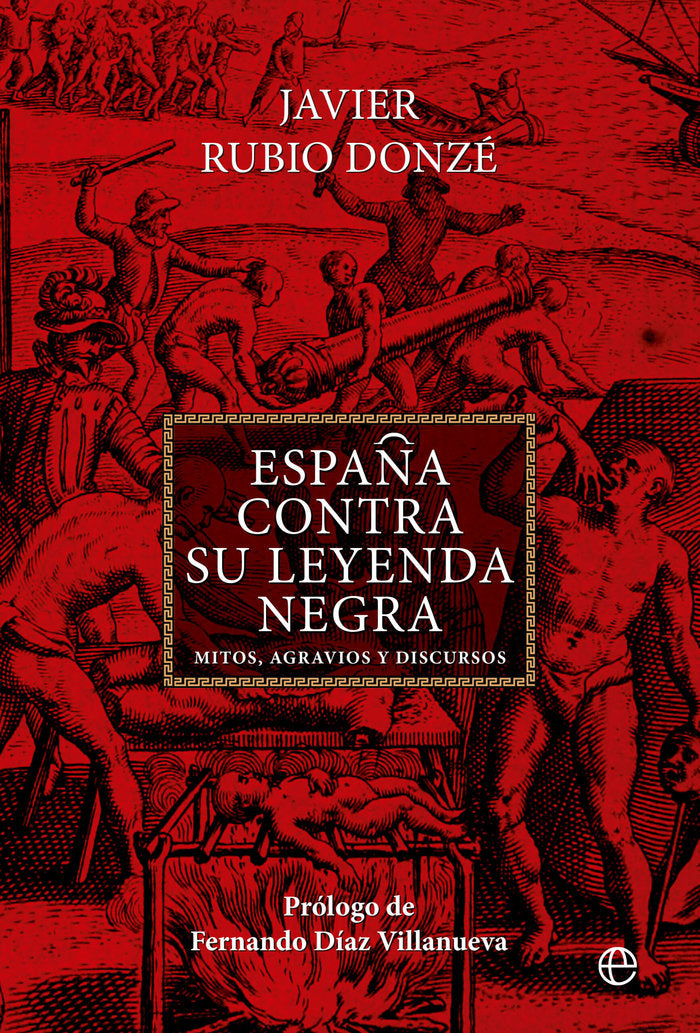 ESPAÑA CONTRA SU LEYENDA NEGRA, de RUBIO DONZE, JAVIER | portada del libro