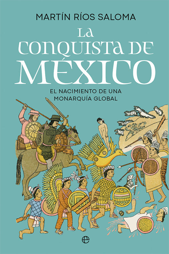 LA CONQUISTA DE MEXICO, de RIOS SALOMA, MARTIN | portada del libro